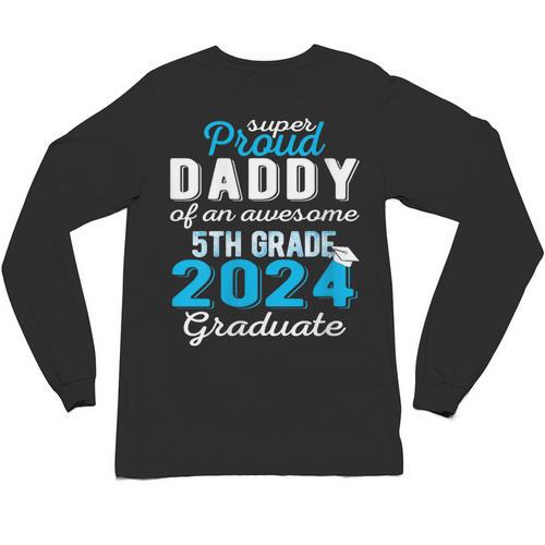 Proud Daddy Of 5th Grade Graduate 2024 Family Graduation Unisex Long Sleeve T-Shirt - Best Gift Smart