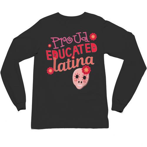 Proud Educated Latina Graduation Masters Degree PhD Unisex Long Sleeve T-Shirt - Best Gift Smart