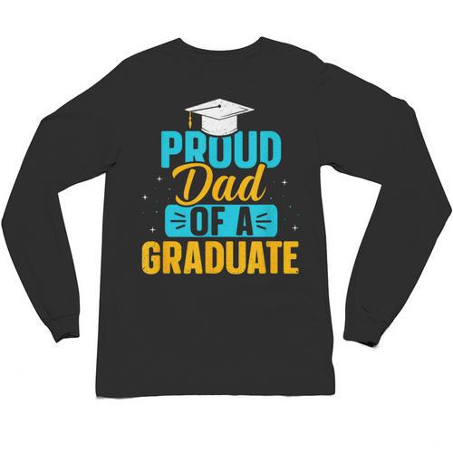 Proud Graduation Dad Father Of Graduates Unisex Long Sleeve T-Shirt - Best Gift Smart
