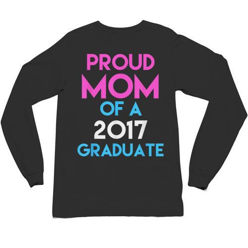 Proud Mom Of A 2017 Graduate Graduation Tee T-Shirt Unisex Long Sleeve T-Shirt - Best Gift Smart