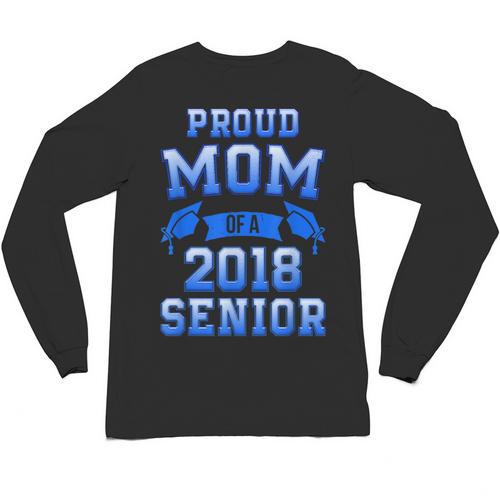 Proud Mom Of 2018 Senior Graduation T Shirt Unisex Long Sleeve T-Shirt - Best Gift Smart