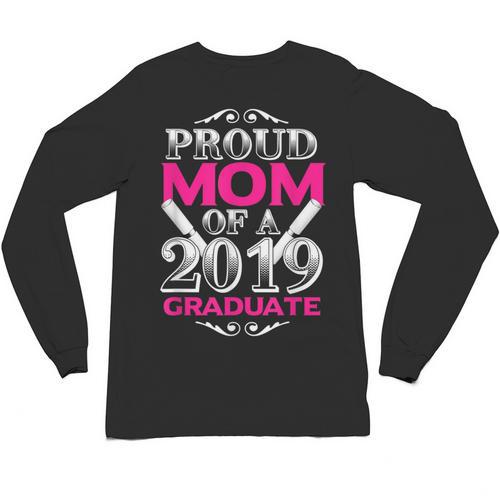 Proud Mom Of 2019 Graduate Class 2019 Tshirt Graduation Unisex Long Sleeve T-Shirt - Best Gift Smart