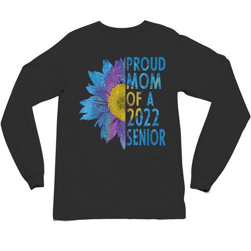 Proud Mom Of a 2022 Senior Shirt Graduation 2022 Women's Unisex Long Sleeve T-Shirt - Best Gift Smart