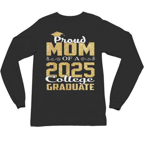 Proud Mom Of 2025 Graduate College Shirt Graduation Unisex Long Sleeve T-Shirt - Best Gift Smart