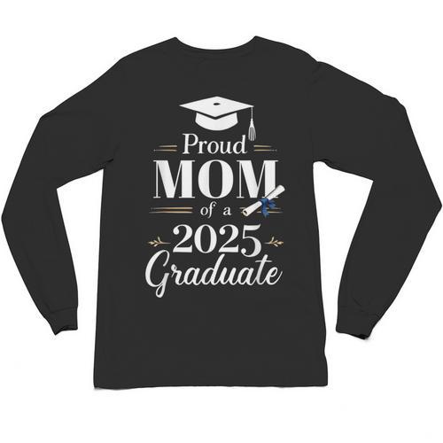 Proud Mom Of a 2025 Graduate Graduation Senior Moms Unisex Long Sleeve T-Shirt - Best Gift Smart