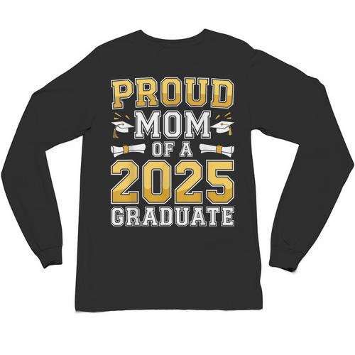 Proud Mom Of A 2025 Graduate Shirt Class Of 2025 Graduation Unisex Long Sleeve T-Shirt - Best Gift Smart