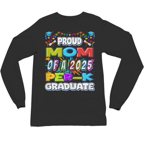Proud MOM Of a 2025 PRE-K Graduate -Graduation Unisex Long Sleeve T-Shirt - Best Gift Smart