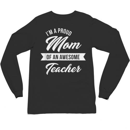 Proud Mom Of An Awesome Teacher Shirt Cute Graduation For Men Women Unisex Long Sleeve T-Shirt - Best Gift Smart