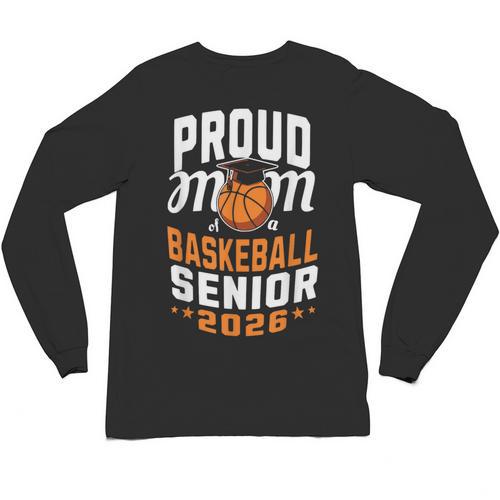 Proud Mom Of Basketball Senior 2026 Graduation Unisex Long Sleeve T-Shirt - Best Gift Smart