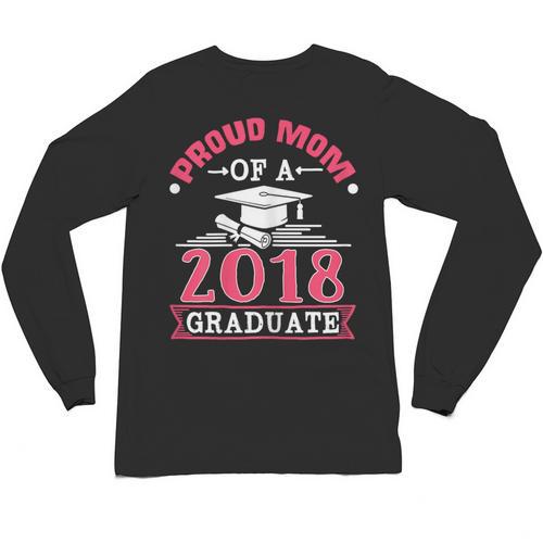 Proud Mom Of A Class 2018 Graduate Graduation T-Shirt Unisex Long Sleeve T-Shirt - Best Gift Smart