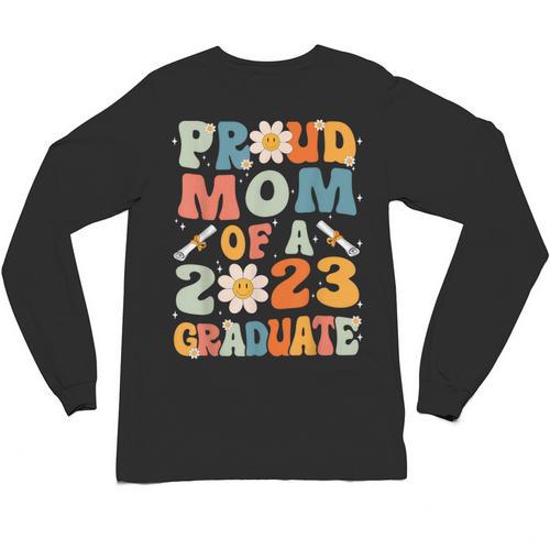 Proud Mom Of A Class Of 2023 Graduated Graduation Women Unisex Long Sleeve T-Shirt - Best Gift Smart