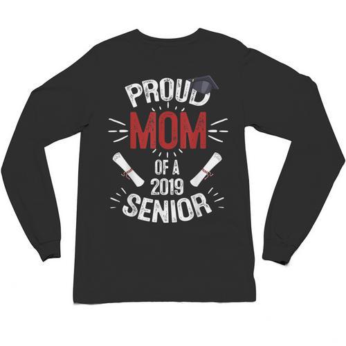 Proud Mom Mother Of a 2019 Graduate TShirt Graduation Unisex Long Sleeve T-Shirt - Best Gift Smart