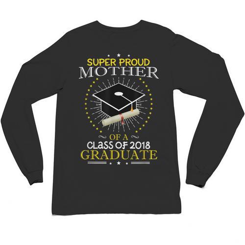 Proud Mother The Class Of 2018 Graduate Graduation Shirt S3 Unisex Long Sleeve T-Shirt - Best Gift Smart