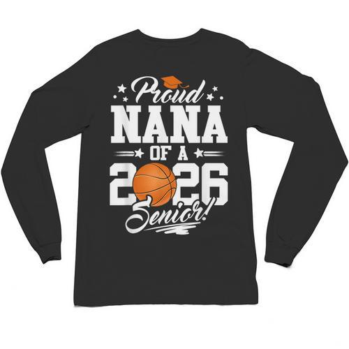Proud Nana Of A 2026 Senior Basketball Graduation Unisex Long Sleeve T-Shirt - Best Gift Smart