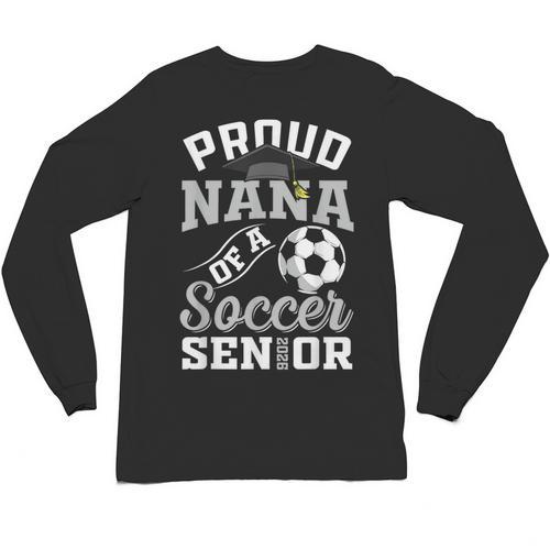 Proud Nana Of a Soccer Senior Class Of 2026 Graduation Unisex Long Sleeve T-Shirt - Best Gift Smart