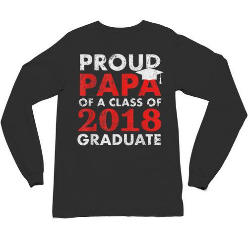 Proud Papa Of A Class Of 2018 Graduate Shirt Graduation Unisex Long Sleeve T-Shirt - Best Gift Smart