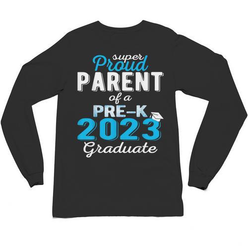 Proud Parent Of Pre K School Graduate 2023 Graduation Parent Unisex Long Sleeve T-Shirt - Best Gift Smart