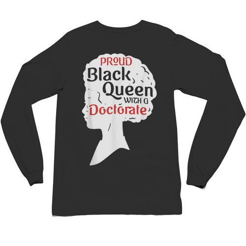 Proud Queen Shirt PhD Graduation Afro Doctorate Unisex Long Sleeve T-Shirt - Best Gift Smart