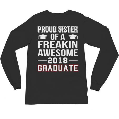Proud Sister Of A 2018 Graduate Senior Graduation T Shirt Unisex Long Sleeve T-Shirt - Best Gift Smart