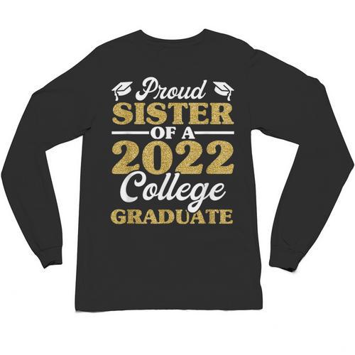 Proud Sister 2022 College Graduate Shirt Sibling Graduation Unisex Long Sleeve T-Shirt - Best Gift Smart