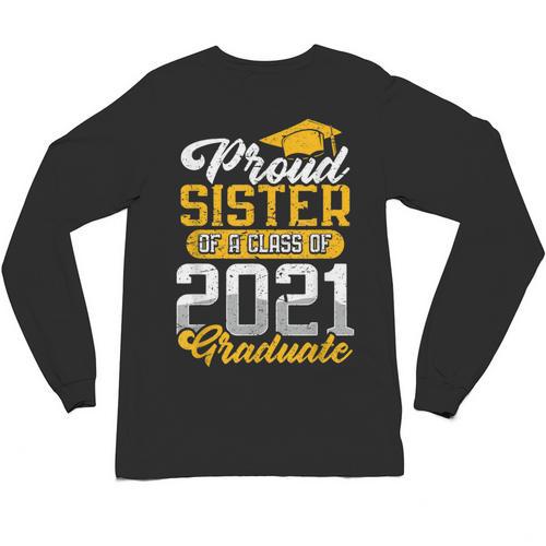 Proud Sister Of a Class Of 2021 Graduate Senior Graduation Unisex Long Sleeve T-Shirt - Best Gift Smart