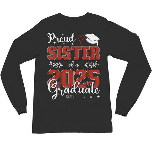 Proud Sister Of a Class Of 2025 Graduate For Graduation Unisex Long Sleeve T-Shirt - Best Gift Smart