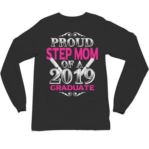 Proud Step Mom Of 2019 Graduate Class 2019 Tshirt Graduation Unisex Long Sleeve T-Shirt - Best Gift Smart