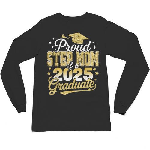 Proud Step Mom Of A Class Of 2025 Graduate Senior Graduation Unisex Long Sleeve T-Shirt - Best Gift Smart