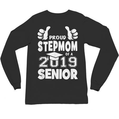 Proud Stepmom Of A 2019 Senior School Graduation Shirt Unisex Long Sleeve T-Shirt - Best Gift Smart