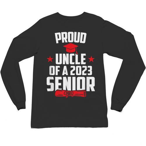 Proud Uncle Of A 2023 Senior Class Of 2023 Graduation Unisex Long Sleeve T-Shirt - Best Gift Smart