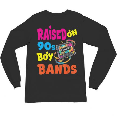 Raised On 90s Boy Bands Nostalgia Love Women Men Unisex Long Sleeve T-Shirt - Figerry