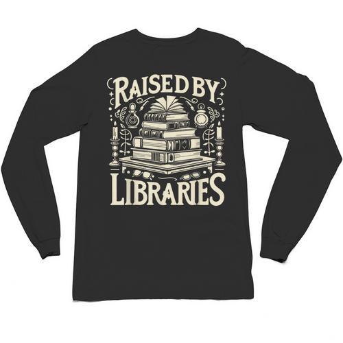 Raised By Libraries Reader Book Bibliophile Unisex Long Sleeve T-Shirt - Bookorys DE
