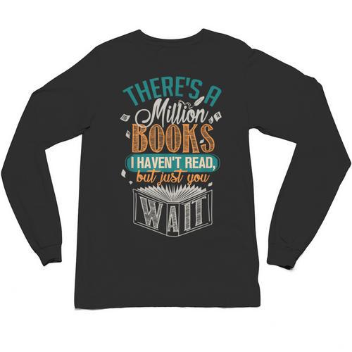 There Is a Million Books I Haven't Read Unisex Long Sleeve T-Shirt - Bookorys UK