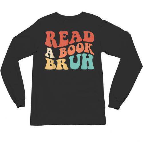 Read A Book Bruh Read Reading Librarian Boys Teen Kids Unisex Long Sleeve T-Shirt - Bookorys
