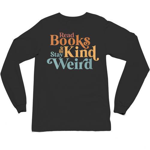 Read Books Be Kind Stay Weird Book Reader Unisex Long Sleeve T-Shirt - Bookorys