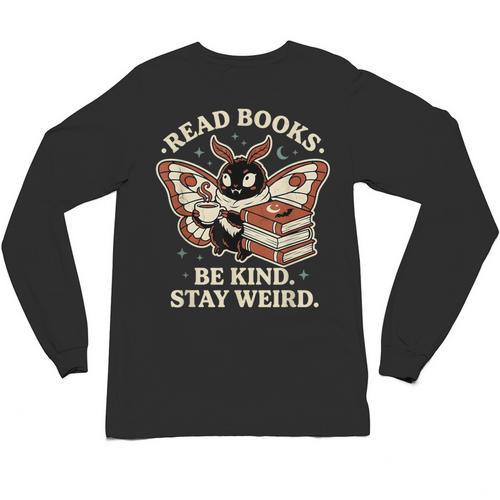 Read Books Be Kind Stay Weird Moth Coffee Lover Reading Unisex Long Sleeve T-Shirt - Bookorys