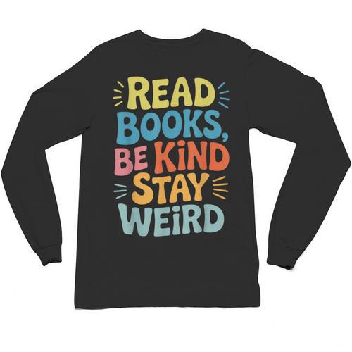 Read Books Be Kind Stay Weird The Perfect Life Formula Unisex Long Sleeve T-Shirt - Bookorys