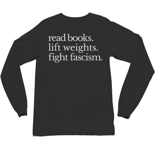 Read Books Lift Weights Fight Fascism Unisex Long Sleeve T-Shirt - Bookorys