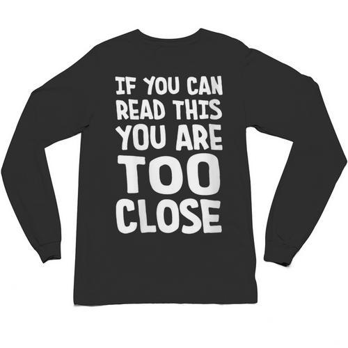 If You Can Read This You Are Too Close Introvert Unisex Long Sleeve T-Shirt - Raresse