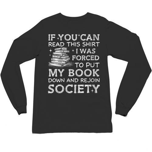 If You Can Read This I Was Forced To Put My Book Down Reader Unisex Long Sleeve T-Shirt - Bookorys