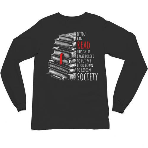 If You Can Read This Shirt I Was Forced To Put My Book Down Unisex Long Sleeve T-Shirt - Bookorys