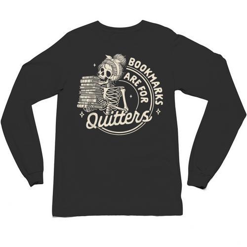 Reading Book Bookish Book Club Bookmarks Are For Quitters Unisex Long Sleeve T-Shirt - Bookorys UK