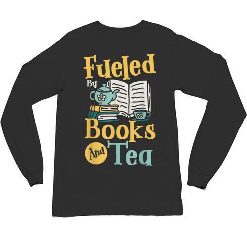 Reading Hobby Bookshelves Library Fueled By Books And Tea Unisex Long Sleeve T-Shirt - Bookorys