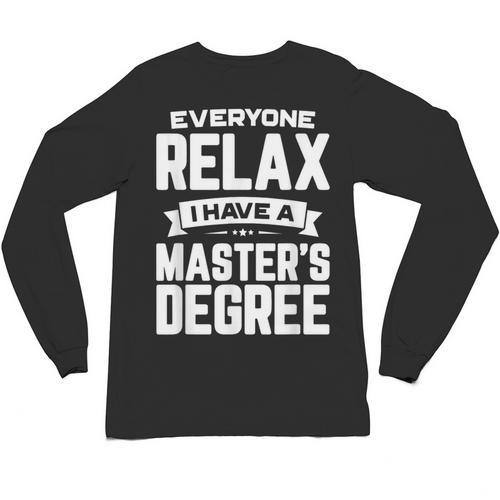 Relax I Have A Master's Degree Shirt Graduation 2022 Unisex Long Sleeve T-Shirt - Best Gift Smart