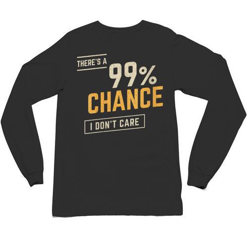 There's A 99 Chance I Don't Care Introvert Humor Unisex Long Sleeve T-Shirt - Raresse