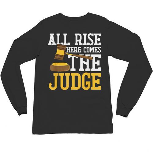 All Rise Here Comes The Judge Lawyer Graduation Quote Unisex Long Sleeve T-Shirt - Best Gift Smart