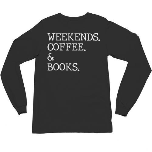 Weekends Coffee And Books Reading Lovers And Coffee Unisex Long Sleeve T-Shirt - Bookorys AU