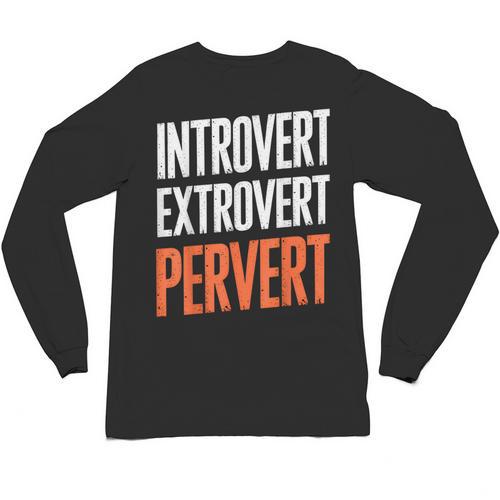 Sarcastic Introvert Extrover Pervert Unisex Long Sleeve T-Shirt - Raresse