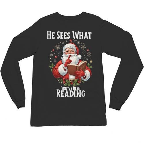 He Sees What You'Ve Been Reading Santa Book Lover For Women Unisex Long Sleeve T-Shirt - Bookorys