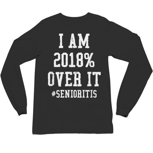 Senioritis Shirt For Senior Graduation Class Of 2018 Unisex Long Sleeve T-Shirt - Best Gift Smart